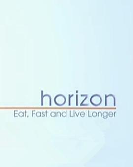节食与长寿 Horizon: Eat, Fast and Live <span style='color:red'>Longer</span>