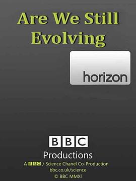 BBC地平线系列: 我们还进化吗 BBC Horizon: Are we still Evolving?