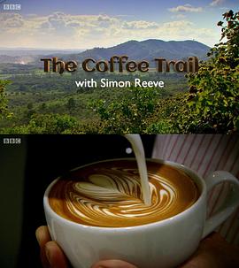 和西蒙·里夫一起寻迹咖啡 The Coffee Trail with Simon Reeve