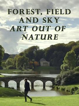 森林、田野、天空：源自自然的艺术 Forest, Field & Sky: Art out of Nature