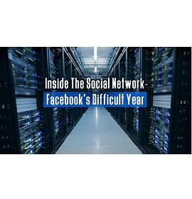 深入社交网络：Facebook困难的一年 Inside the Social Net<span style='color:red'>work</span>: Facebook's Difficult Year