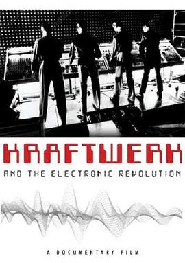 <span style='color:red'>发</span><span style='color:red'>电</span>站与<span style='color:red'>电</span>子乐革命 Kraftwerk and the Electronic Revolution