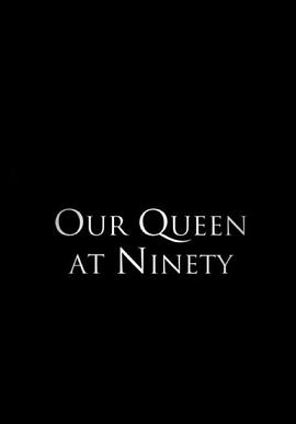 我们90岁的女王 Our Queen at Ninety