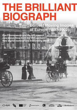 奇妙的比沃格拉夫电影<span style='color:red'>公</span>司：欧洲最早的<span style='color:red'>活</span><span style='color:red'>动</span>影像(1897-1902) The Brilliant Biograph: Earliest Moving Images of Europe (1897-1902