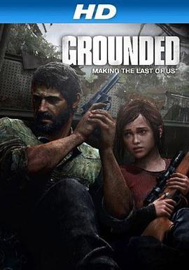 最后生还者制作特辑 Grounded: Making the Last of Us