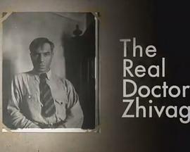 真实的日瓦戈医生 The Real Doctor Zhivago