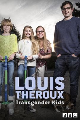 跨<span style='color:red'>性</span>别的孩<span style='color:red'>子</span>们 Louis Theroux: Transgender Kids