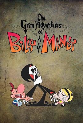 比利曼蒂和死神的大冒险 The <span style='color:red'>Grim</span> Adventures of Billy & Mandy