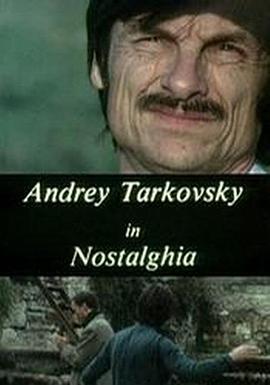 《乡愁》中的塔可夫斯基 Andrey Tarkovsky in Nostalghia