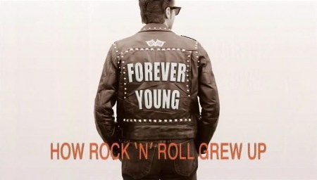 永葆青春：摇滚乐队是如何成长的 Forever Young: How Rock n Roll Grew Up