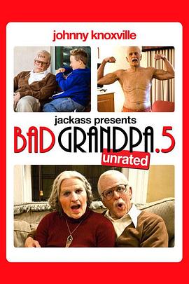 蠢<span style='color:red'>蛋</span>搞怪秀：<span style='color:red'>坏</span>外公.5 Jackass Presents: Bad Grandpa .5