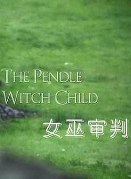 女巫审判 The Pendle Witch <span style='color:red'>Child</span>