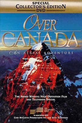 鸟瞰加拿大 Over Canada: An Aerial Adventure
