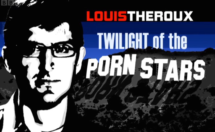 Louis Theroux: Twilight Of The Porn Stars