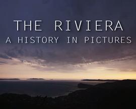 法国蔚蓝海岸：名画的历史 第一季 The Riviera: A History in Pictures Season 1